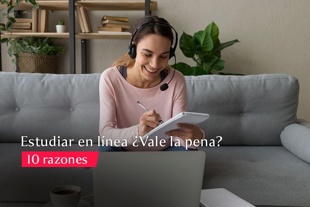 Estudiar en línea, ¿vale la pena? 10 razones