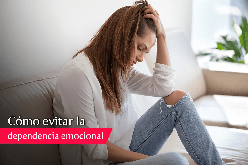 técnicas para evitar la dependencia emocional