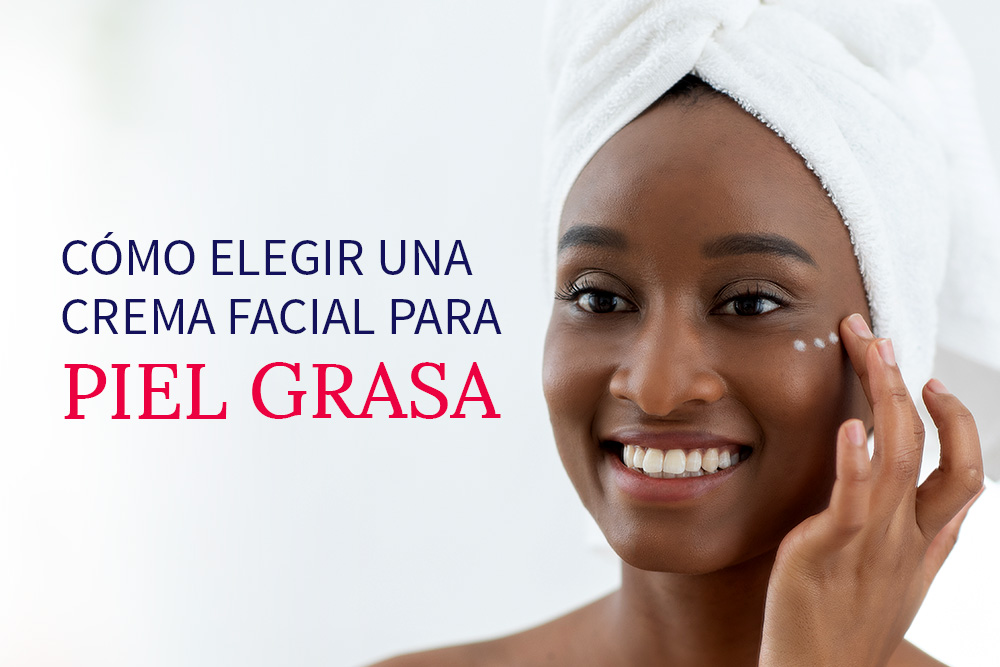 Cómo Elegir Una Crema Facial Para Piel Grasa Aprende Institute 