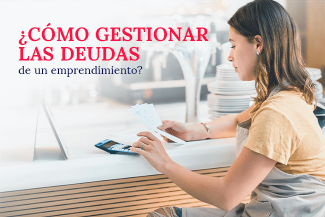 como-gestionar-las-deudas-de-un-emprendimiento