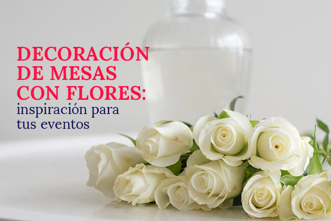 decoracion-de-mesas-con-flores-inspiracion-para-tus-eventos