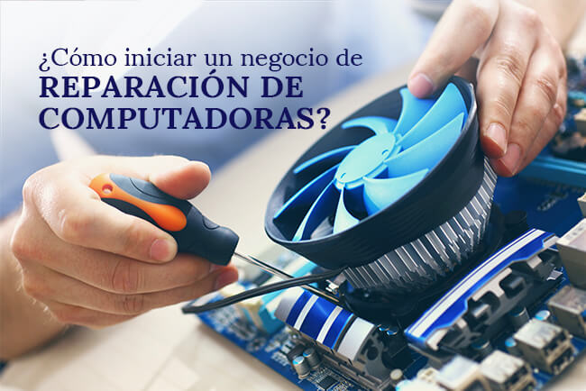 como-iniciar-un-negocio-de-reparacion-de-computadoras